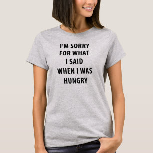Es tut mir leid, was ich gesagt habe, als ich hung T-Shirt