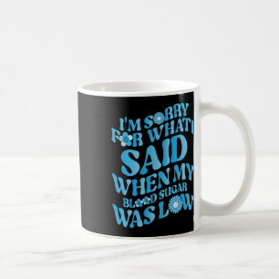 Es tut mir leid, was ich gesagt habe, als mein Blu Kaffeetasse