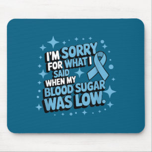 Es tut mir leid, was ich gesagt habe, niedriger Bl Mousepad