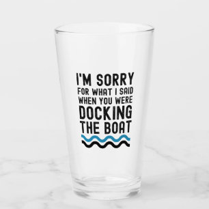 Es tut mir leid, was ich sagte, als du dockst glas