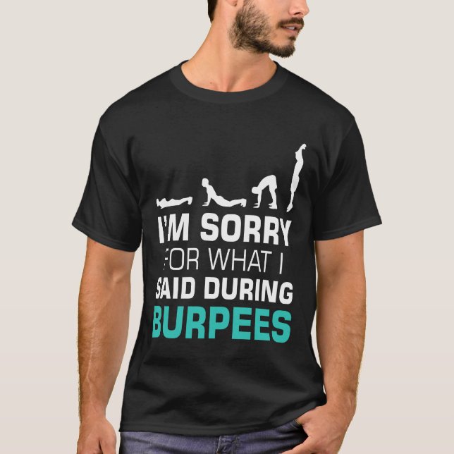 Es tut mir leid, was ich während der Burpees gesag T-Shirt (Vorderseite)