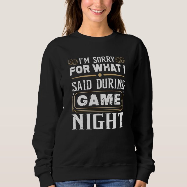 Es tut mir leid, was ich während der Spielabend ge Sweatshirt (Vorderseite)