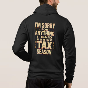 Es tut mir leid, was ich während der Steuersaison Hoodie
