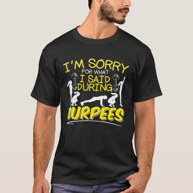 Es tut mir leid, was ich während des Burpees Sloga T-Shirt (Vorderseite)