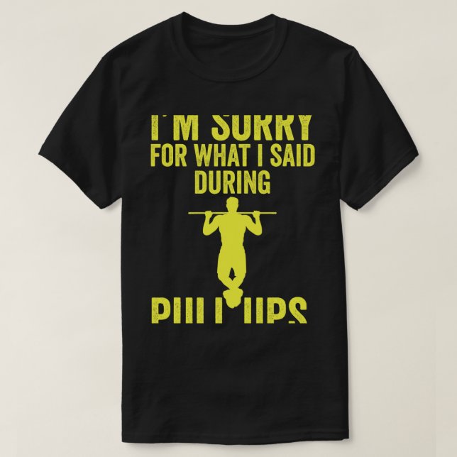 Es tut mir leid, was ich während Pull Ups Funny Fi T-Shirt (Design vorne)