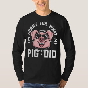 Es tut mir leid, was mein Schwein Fleisch aus der T-Shirt