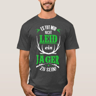 Es tut mir nicht leid ein jager zu sein weiß T-Shirt