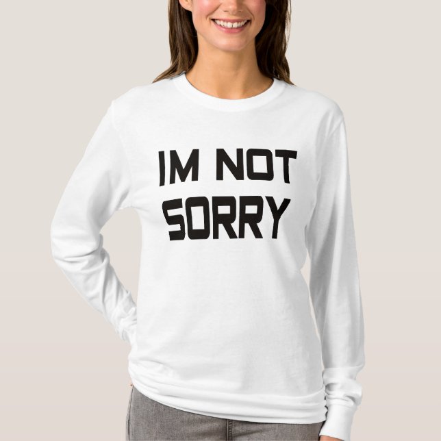 Es tut mir nicht leid T-Shirt (Vorderseite)