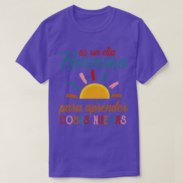 Es Un Dia Hermosa Para Aprender Cosas Nuevas Spani T-Shirt (Design vorne)