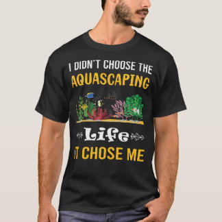 Es wählte mich Aquascape Aquascaper T-Shirt