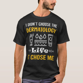 Es wählte mich Dermatologe T-Shirt