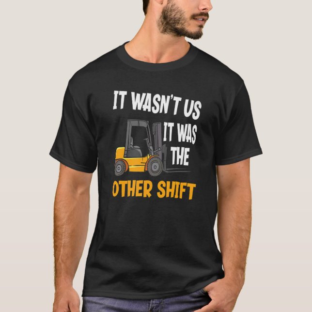 Es war der andere Forklift-Operator für das Shift  T-Shirt (Vorderseite)
