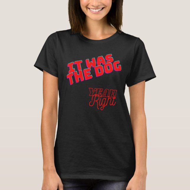 Es war der Hund sarkastisch T-Shirt (Vorderseite)