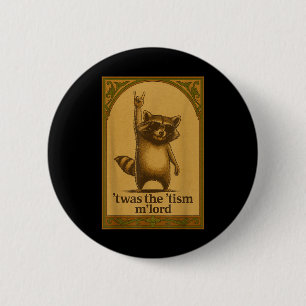 Es war der Tism M Lord Waschbär sagt Meme Waschbär Button