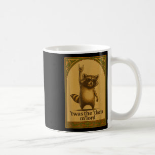 Es war der Tism M Lord Waschbär sagt Meme Waschbär Kaffeetasse