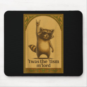 Es war der Tism M Lord Waschbär Sagt Meme Waschbär Mousepad