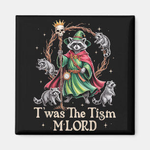 Es war der Tism M'lord lustiger Zauberer Waschbär Magnet