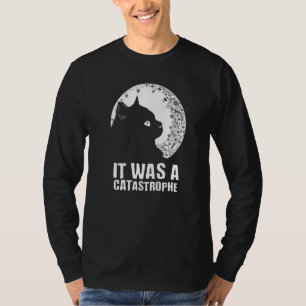 Es war eine Katastrophe Katze Dad-Jokes Kätzchen T-Shirt