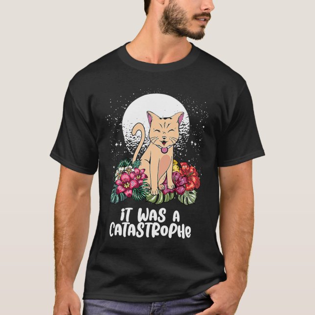 Es war eine Katastrophe Katze  Papa Witze Kätzchen T-Shirt (Vorderseite)