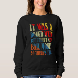 Es war eine raue Woche, aber ich brauchte kein Kau Sweatshirt
