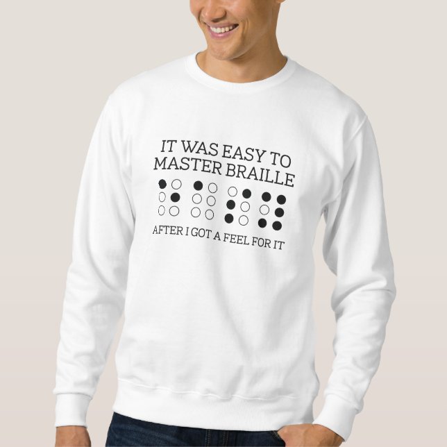 Es war einfach, Braille zu beherrschen Sweatshirt (Vorderseite)