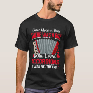 Es war einmal ein Junge, der Akkordeons liebte T-Shirt