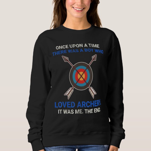 Es war einmal ein Junge, der Bogenschießen liebte Sweatshirt (Vorderseite)