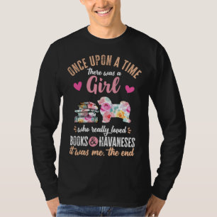 Es war einmal ein Mädchen, das Havanesen und Büche T-Shirt