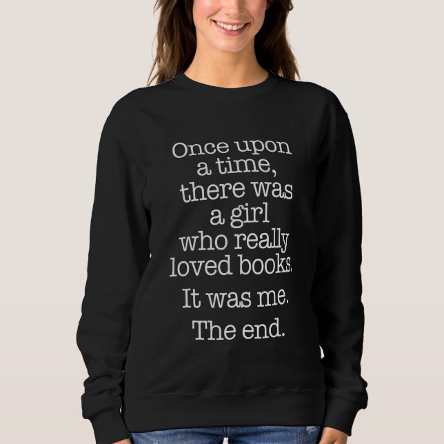 Es war einmal ein Mädchen, das wirklich liebte Sweatshirt (Vorderseite)