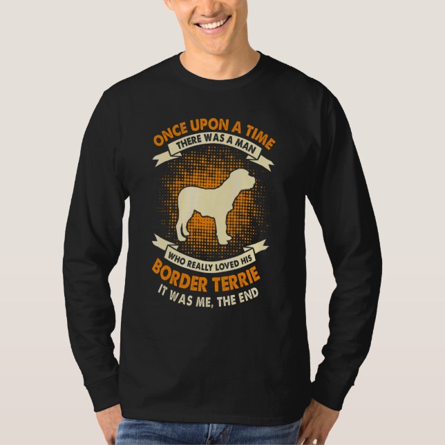 Es war einmal ein Mann     Border Terrier T-Shirt (Vorderseite)