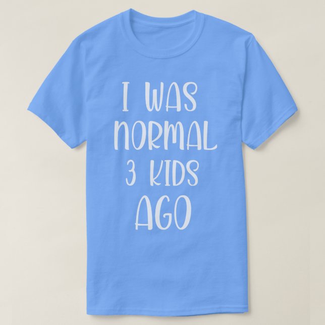 Es war ganz normal vor 3 Kindern lustiges Shirt be (Design vorne)