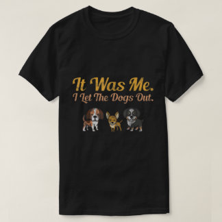 Es war ich, ich Ließ den Hund aus Doggie Welpen Pe T-Shirt