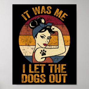 Es war ich, ich Ließ die Hunde aus Shirt Hund Love Poster
