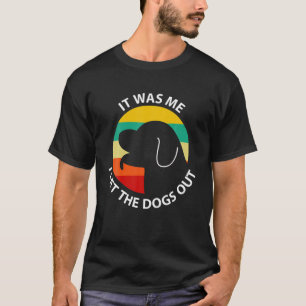 Es war ich, ich Ließ die Hunde aus - Vintag Retro T-Shirt