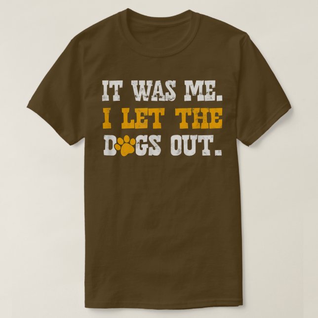 Es war ich, ich ließ die Hunde Outdoggo T-Shirt (Design vorne)