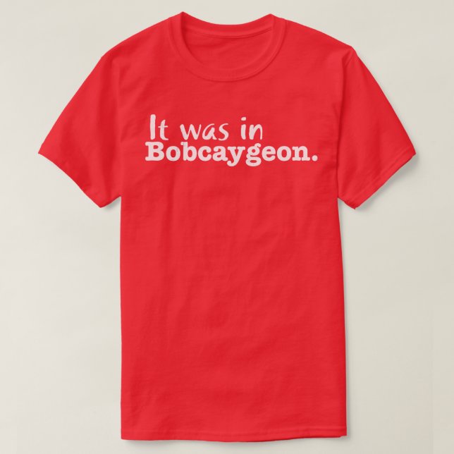 Es war in Bobcaygeon T-Shirt (Design vorne)