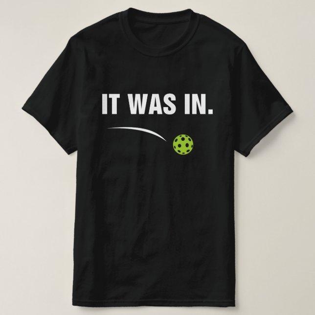 Es war in - Funny Pickleball Player T-Shirt (Design vorne)