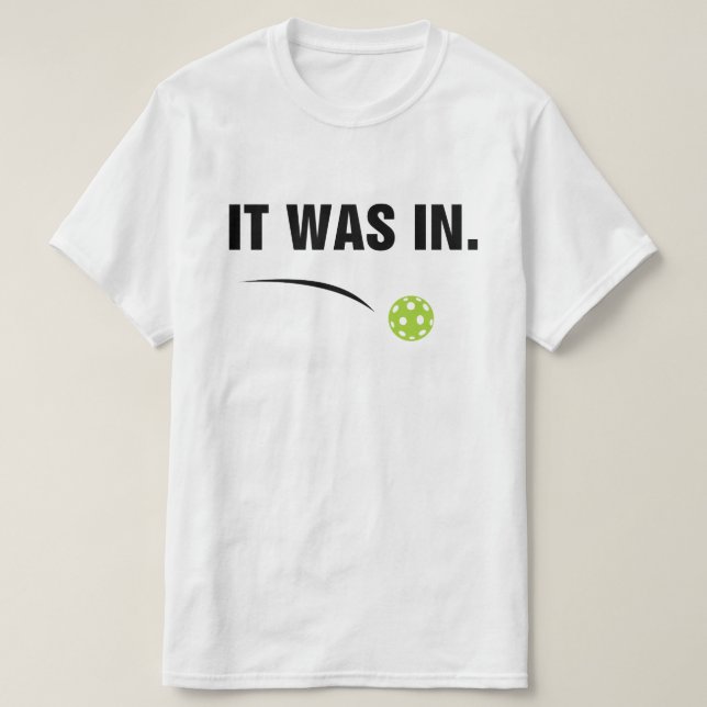 Es war in - Funny Pickleball Player T-Shirt (Design vorne)