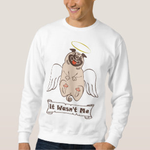 Es war kein lustiges Zitat von "Ich-Engel-Mops" Sweatshirt