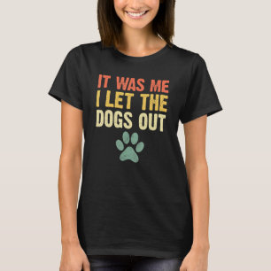 Es war mir komisch, dass ich die Hunde draußen Lie T-Shirt