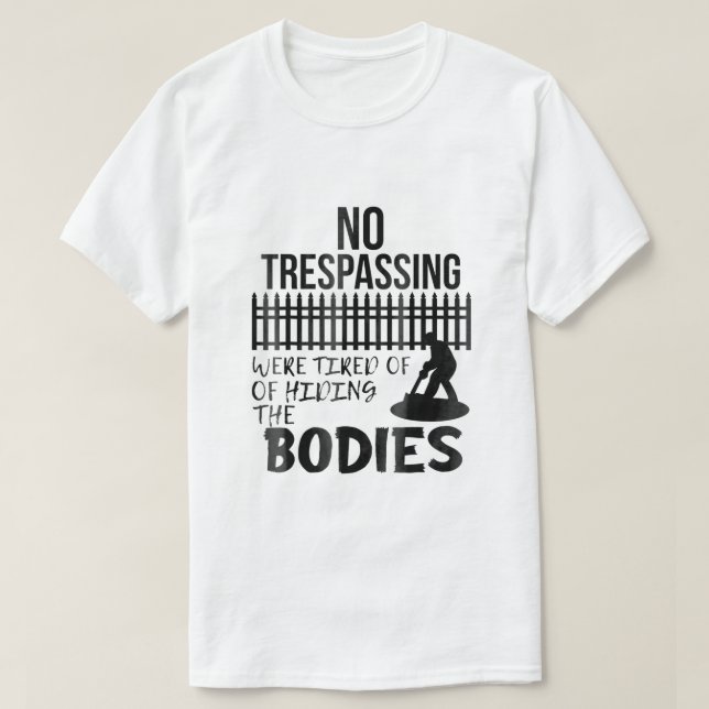 Es war müde, dass kein Trespassing von Leichen ver T-Shirt (Design vorne)