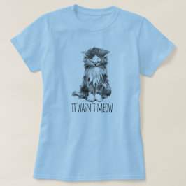 Es war nicht Miau Süßes Fluffiges Kätzchen T-Shirt