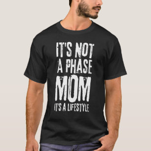 Es war nie eine Phase ihrer Mama, sondern eine Pha T-Shirt