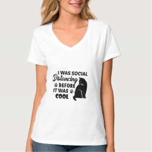 Es war soziale Distanzierung, bevor es cool war    T-Shirt