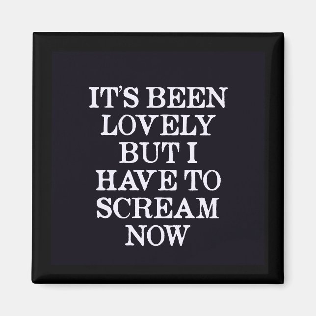 Es war toll, aber ich muss jetzt schreien magnet (Vorne)