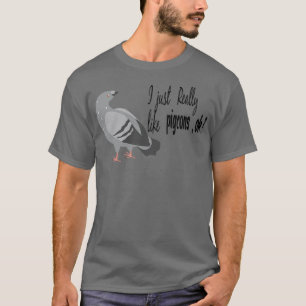 Es war wirklich wie Tauben ok glückliche Tauben Ge T-Shirt