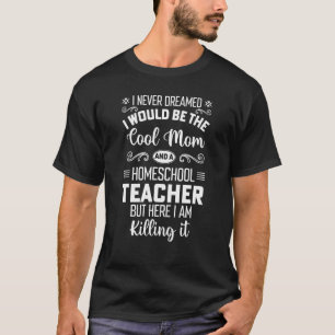 Es wäre eine Coole Mama und ein Lehrer für die Sch T-Shirt