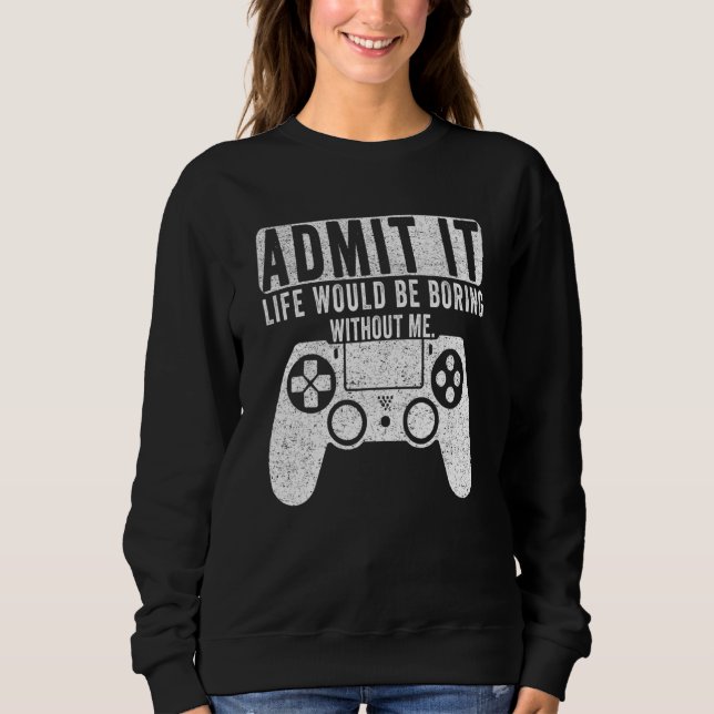Es wäre langweilig, ohne dass ich spiele sweatshirt (Vorderseite)