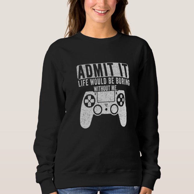 Es wäre langweilig, ohne dass ich spiele sweatshirt (Vorderseite)