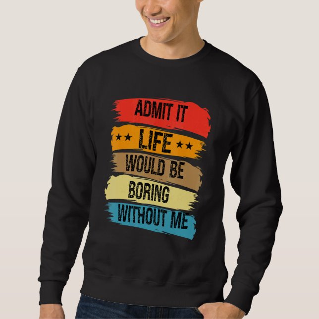 Es wäre langweilig ohne mich Vintag. Sweatshirt (Vorderseite)